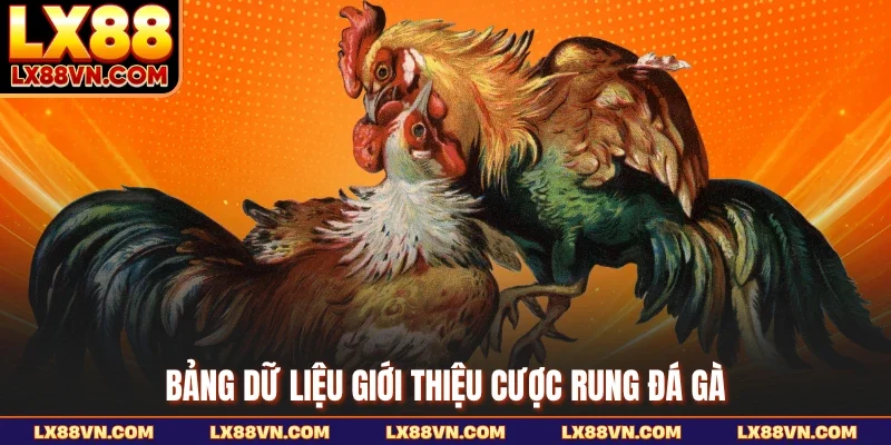 Bảng dữ liệu giới thiệu cược rung đá gà