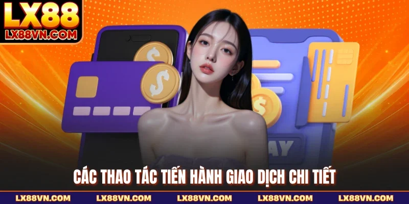 Các thao tác tiến hành giao dịch chi tiết