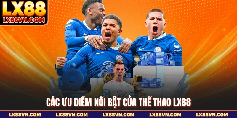 Các ưu điểm nổi bật của thể thao LX88