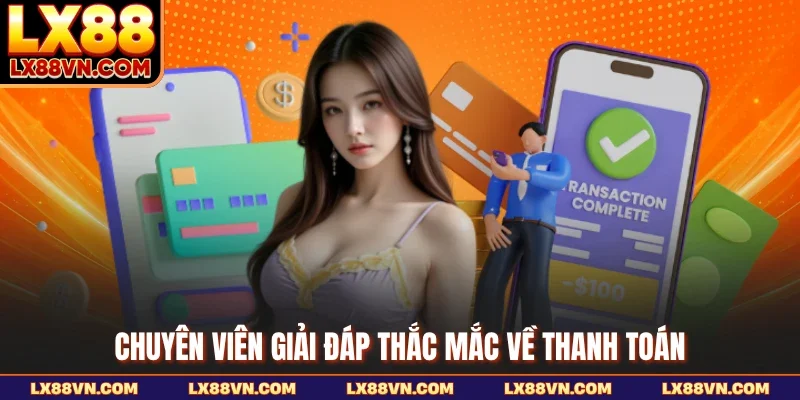 Chuyên viên giải đáp thắc mắc về thanh toán