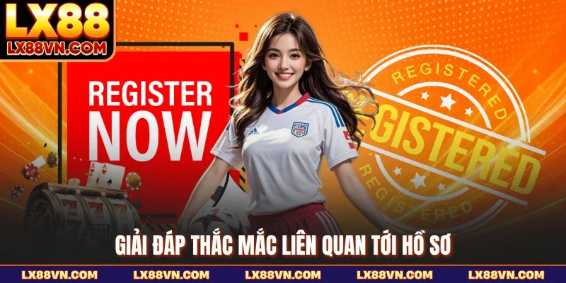 Giải đáp thắc mắc liên quan tới hồ sơ