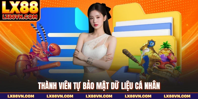 Thành viên tự bảo mật dữ liệu cá nhân