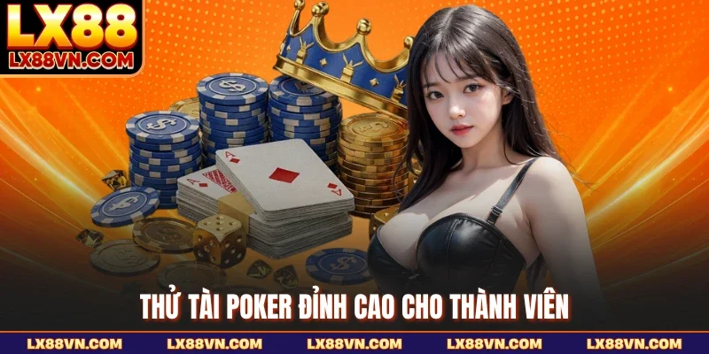 Thử tài poker đỉnh cao cho thành viên