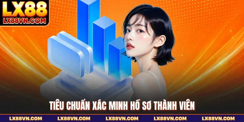 Tiêu chuẩn xác minh hồ sơ thành viên